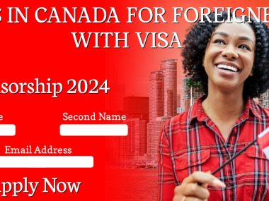 Jobs In Canada For Foreigners With Visa Sponsorship 2024